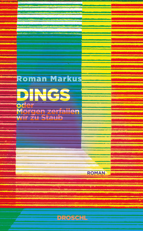 Dings oder Morgen zerfallen wir zu Staub von Markus,  Roman