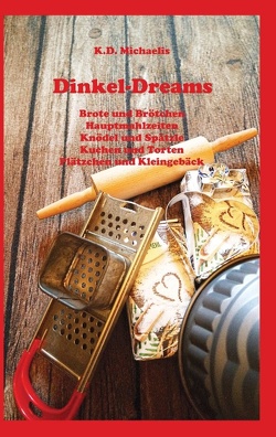 Dinkel-Dreams von Michaelis,  K. D.