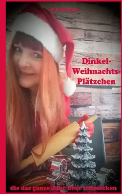 Dinkel-Weihnachts-Plätzchen von Michaelis,  K. D.
