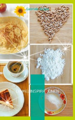 Dinkelinspirationen von Kuppe,  Gabriele