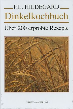 Dinkelkochbuch von Bürgel,  Cyrill, Müller,  Rosmarie