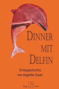 Dinner mit Delfin von Sauer,  Angelika