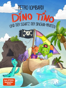 Dino Tino und der Schatz der Singhai-Piraten von Abt-Seitzer,  Steffi, Anker,  Nicola, Lombardi,  Pietro