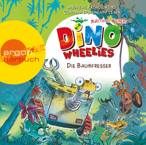 Dino Wheelies – Die Baumfresser von Dorenkamp,  Corinna, Fröhlich,  Andreas, Nusch,  Martin, Weinert,  Matthias