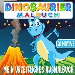 Dinosaurier Malbuch – Mein urzeitliches Malbuch von Collection,  S & L Creative