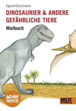 Dinosaurier und andere gefährliche Tiere. Malbuch von Eigner,  Erwin, Etschmann,  Ina, Etschmann,  Walter