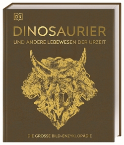 Dinosaurier und andere Lebewesen der Urzeit von Anderson,  Jason, Benson,  Roger, Brasier,  Martin, Brusatte,  Stephen, Burnie,  David, Butler,  Caroline, Clack,  Jennifer, Clarkson,  Professor Euan N.K., Cleal,  Chris, Cope,  C.W., Coward,  Fiona, Crane,  Peter, Dennis-Bryan,  Kim, Duffin,  Christopher, Hone,  David, Johanson,  Zerina, Kamphuis,  Dr. Andrea, Kenrick,  Paul, Matthiesen,  Stephan, McNamara,  Ken, Milner,  Andrew, Naish,  Darren, Owens,  Robert M., Palmer,  Douglas, Parsons,  Katie, Prothero,  Donald, Sixt,  Eva, Thomas,  Barry A., Xing,  Xu