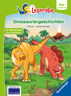 Dinosauriergeschichten – Leserabe ab Vorschule – Erstlesebuch für Kinder ab 5 Jahren von Förster,  Heidi, THiLO