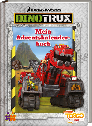 Dinotrux. Mein Adventskalenderbuch von Siegers,  Julia