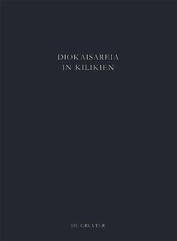 Diokaisareia in Kilikien / Die Nekropolen von Diokaisareia von Linnemann,  Johannes Christian
