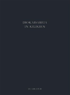 Diokaisareia in Kilikien / Die Nekropolen von Diokaisareia von Linnemann,  Johannes Christian
