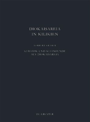 Diokaisareia in Kilikien / Keramik und Kleinfunde aus Diokaisareia von Krämer,  Norbert