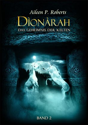 Dionarah – Das Geheimnis der Kelten von Roberts,  Aileen P.