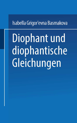 Diophant und diophantische Gleichungen von BASMAKOVA