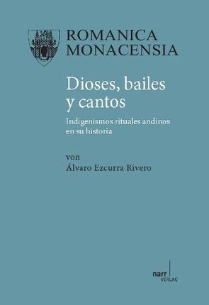 Dioses, bailes y cantos von Ezcurra Rivero,  Dr. Álvaro