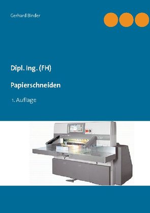 Dipl. Ing. (FH) Papierschneiden von Binder,  Gerhard