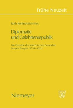 Diplomatie und Gelehrtenrepublik von Kohlndorfer-Fries,  Ruth
