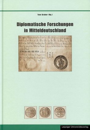 Diplomatische Forschungen in Mitteldeutschland von Graber,  Tom