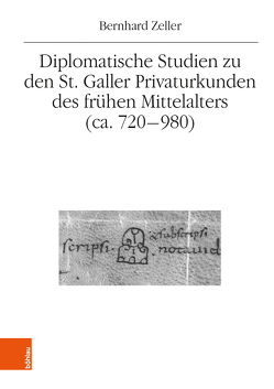 Diplomatische Studien zu den St. Galler Privaturkunden des frühen Mittelalters (ca. 720-980) von Zeller,  Bernhard