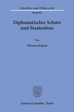 Diplomatischer Schutz und Staatenlose. von Jürgens,  Thomas