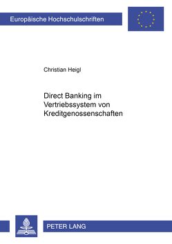 Direct Banking im Vertriebssystem von Kreditgenossenschaften von Heigl,  Christian
