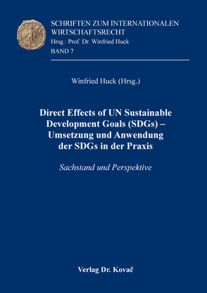 Direct Effects of UN Sustainable Development Goals (SDGs) – Umsetzung und Anwendung der SDGs in der Praxis von Huck,  Winfried