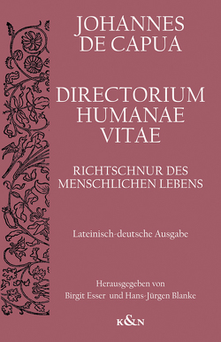Directorium Humanae Vita. Richtschnur des menschlichen Lebens von Blanke,  Hans-Jürgen, Capua,  Johannes de, Esser,  Birgit