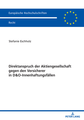 Direktanspruch der Aktiengesellschaft gegen den Versicherer in D&O-Innenhaftungsfällen von Eschholz,  Stefanie