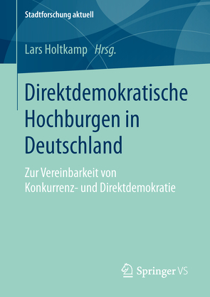 Direktdemokratische Hochburgen in Deutschland von Holtkamp,  Lars