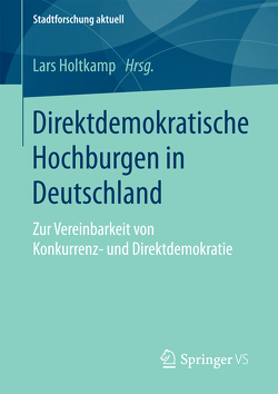 Direktdemokratische Hochburgen in Deutschland von Holtkamp,  Lars