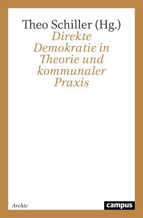 Direkte Demokratie in Theorie und kommunaler Praxis von Groß,  Andreas, Kampwirth,  Ralph, Lackner,  Stefanie, Mittendorf,  Volker, Pavlovic,  Dragan, Rehmet,  Frank, Schiller,  Theo, Weber,  Tim