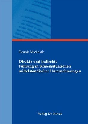 Direkte und indirekte Führung in Krisensituationen mittelständischer Unternehmungen von Michalak,  Dennis