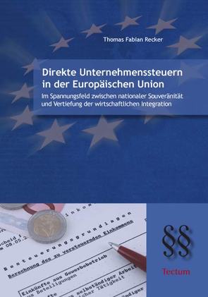 Direkte Unternehmenssteuern in der Europäischen Union von Recker,  Thomas Fabian