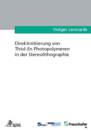 Direktinitiierung von Thiol-En Photopolymeren in der Stereolithographie von Leonards,  Holger