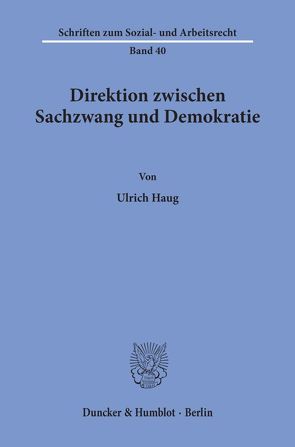 Direktion zwischen Sachzwang und Demokratie. von Haug,  Ulrich
