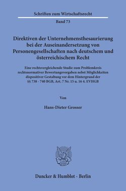 Direktiven der Unternehmensthesaurierung bei der Auseinandersetzung von Personengesellschaften nach deutschem und österreichischem Recht. von Grosser,  Hans-Dieter