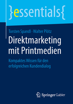 Direktmarketing mit Printmedien von Plötz,  Walter, Spandl,  Torsten