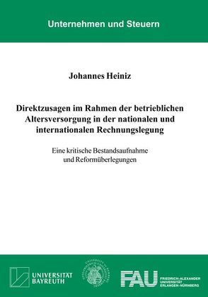 Direktzusagen im Rahmen der betrieblichen Altersversorgung in der nationalen und internationalen Rechnungslegung von Heiniz,  Johannes
