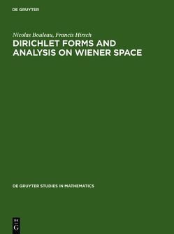 Dirichlet Forms and Analysis on Wiener Space von Bouleau,  Nicolas, Hirsch,  Francis