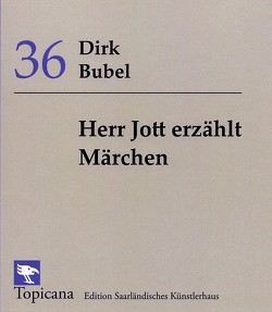 Herr Jott erzählt Märchen von Dirk,  Bubel