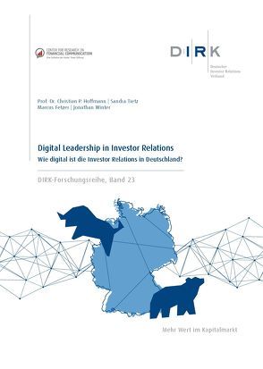 DIRK-Forschungsreihe: Digital Leadership in Investor Relations von Fetzer,  Marcus, Hoffmann,  Prof. Dr. Christian P., Tietz,  Sandra, Winter,  Jonathan