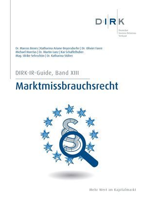 DIRK-Guide: Marktmissbrauchsrecht von Benes,  Marcus, Favre,  Olivier, Huertas,  Michael, Katharina Ariane,  Beyersdorfer, Lanz,  Martin, Schaffelhuber,  Kai, Sehrschön,  Ulrike, Stüber,  Katharina