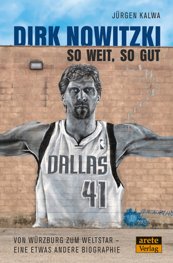 Dirk Nowitzki – So weit, so gut von Kalwa,  Jürgen