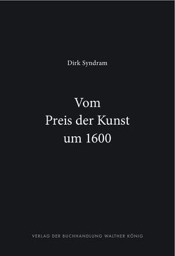 Dirk Syndram. Vom Preis der Kunst um 1600 von Syndram,  Dirk