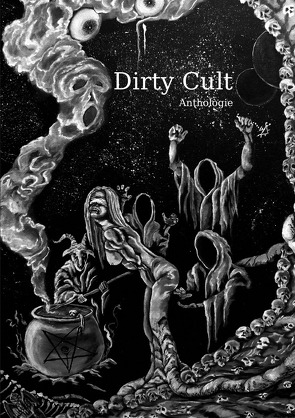 Dirty Cult von Bechthold,  Daniel, Benz,  Roland, Berlin,  Ulf Ragnar, de Vilo,  Venus, Eschenfelder,  Christian Veit, Höreth,  Jürgen, Jäger,  Alexander, Le Blanc,  TerriLynn, Vonk,  Justell, Vonk,  Nesh, Williams,  Thomas