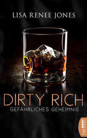 Dirty Rich – Gefährliches Geheimnis von Jones,  Lisa Renee