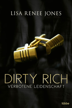 Dirty Rich – Verbotene Leidenschaft von Fehling,  Sonja, Jones,  Lisa Renee