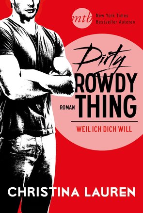 Dirty Rowdy Thing – Weil ich dich will von Johanson,  Tilly, Johansson,  Tilly, Lauren,  Christina