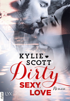 Dirty, Sexy, Love von Scott,  Kylie, Woitynek,  Patricia