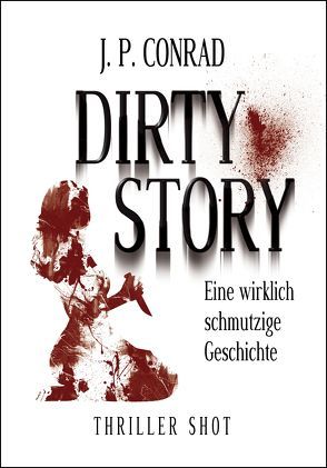 Dirty Story von Conrad,  J.P.